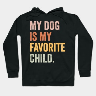 my dog is my favorite child Hoodie